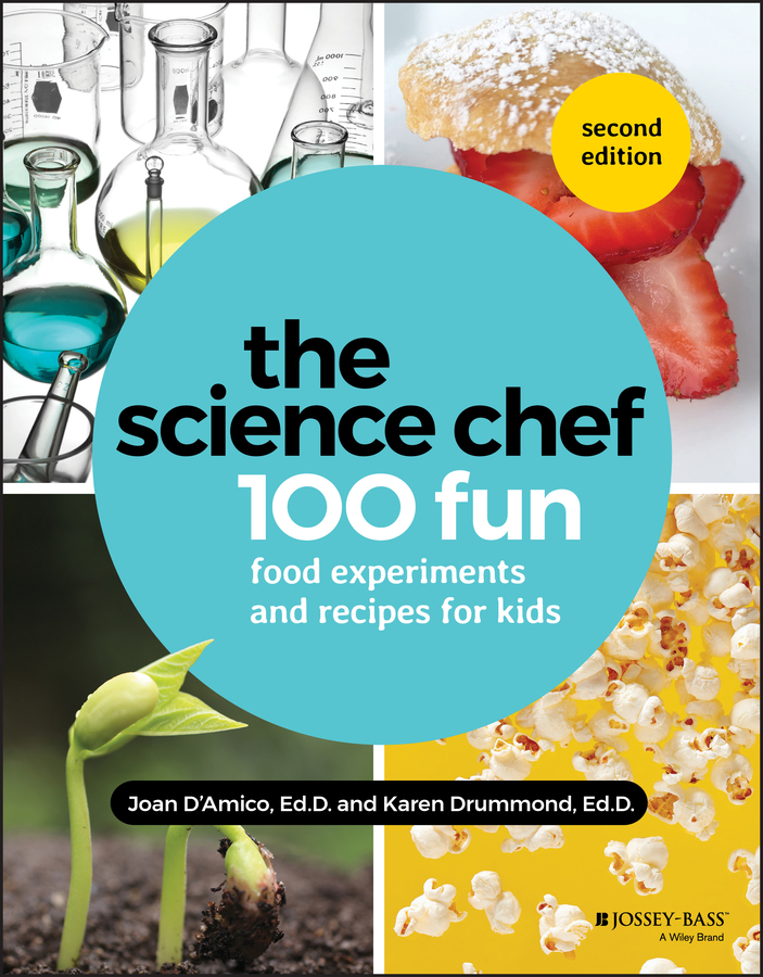 The science chef - 100 fun food experiments and recipes for kids, second edition Ebook